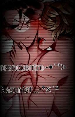 Reencuentro~•°'× [nazunist]