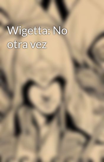 Wigetta: No Otra Vez