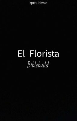 el Florista // Biblebuild