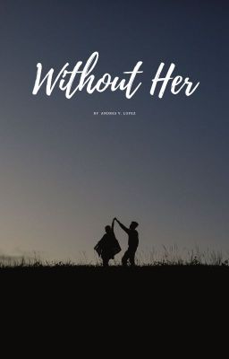 Without her