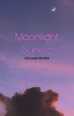 Moonlight Sunrise •gonzalo Montiel•