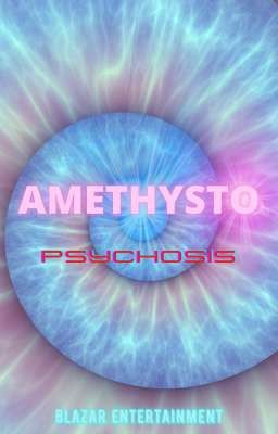 Amethysto: Psychosis