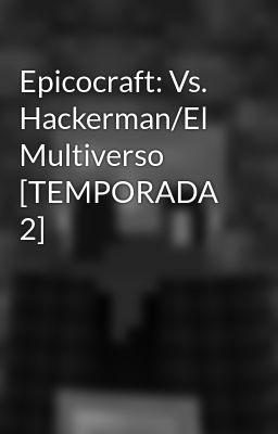 Epicocraft: vs. Hackerman/el Multiv...