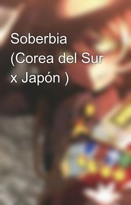 Soberbia (corea del sur x Japón )