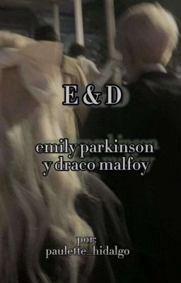 Emily Parkinson y Draco Malfoy [ +1...