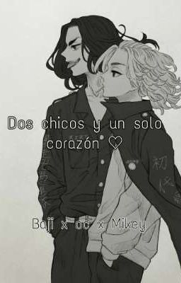 2 Chicos Y 1 Corazón Baji X Oc X Mikey♡