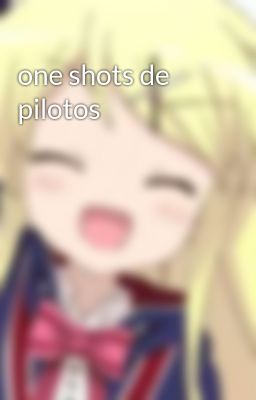 one Shots de Pilotos