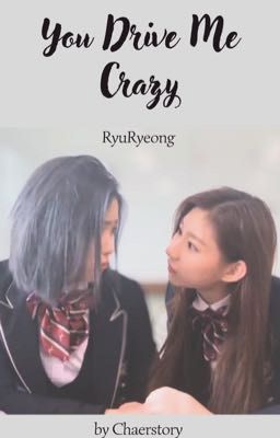 you Drive me Crazy || Ryuryeong