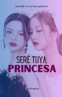 Seré Tuya, Princesa ┊freenbecky ┊