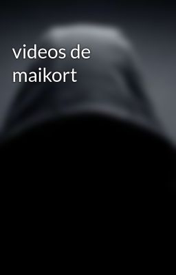 Videos de Maikort