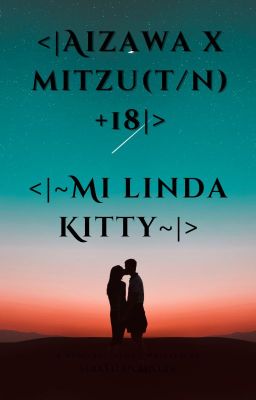 |~mi Linda Kitty~| |aizawa x Mitzu(...
