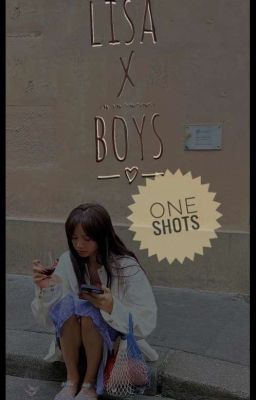 One-shots Lisa X Boys
