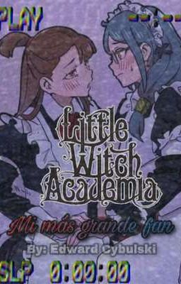 Little Witch Academia: Mi Más Grande Fan