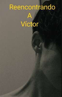 Reencontrando a Víctor (amores de A...