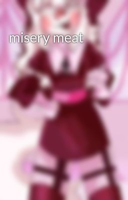 Misery Meat