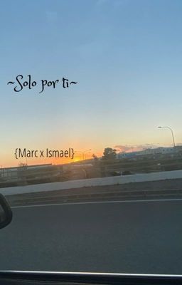 ~solo por ti~ Marc x Ismael