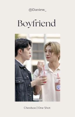 Boyfriend | Cheolsoo | two Shot