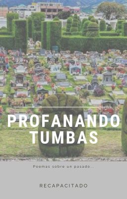 Profanando Tumbas: Poemas de un Pas...