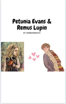 Petunia Evans & Remus Lupin
