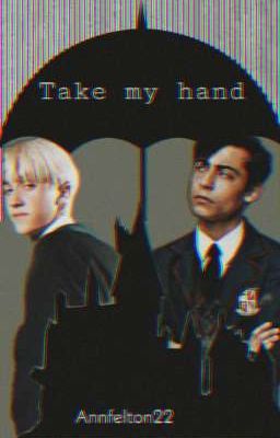 "take my Hand" Draco, Cinco y tu