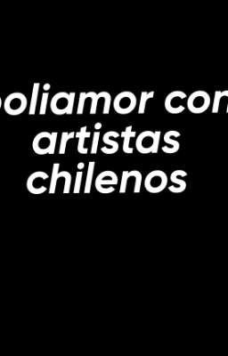 Poliamor con Artistas Chilenos