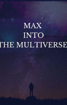 Max Vs The Multiverse