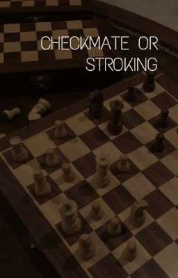 Checkmate or Stroking | l.s