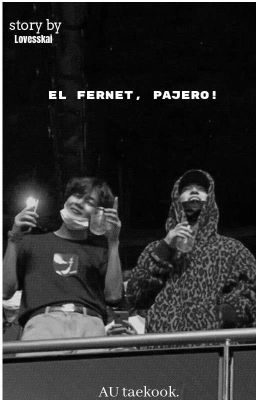 el Fernet, Pajero!