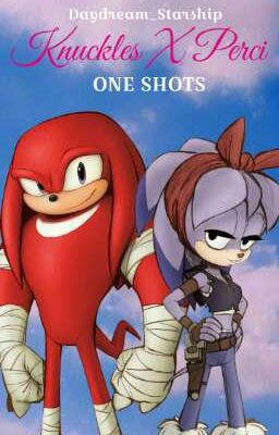 Knuckles X Perci: One Shots