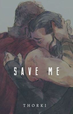 Save me - Thorki