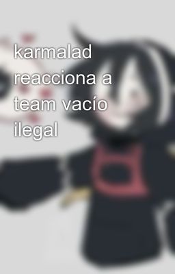 Karmalad Reacciona a Team Vacío Ile...