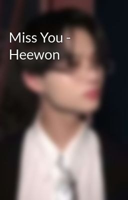 Miss you // Heewon