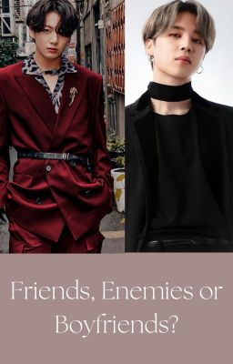 Friends, Enemies or Boyfriends?