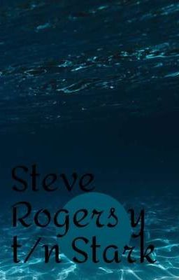 Steve Rogers Y T/n Stark