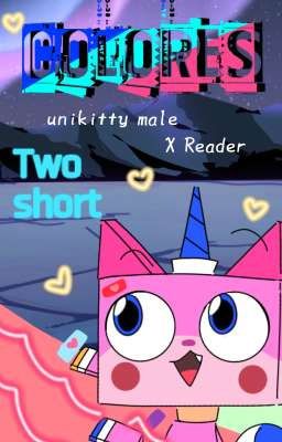Colores_ Unikitty Male x Reader_ Tw...
