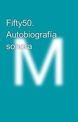 Fifty50. Autobiografía Sonora
