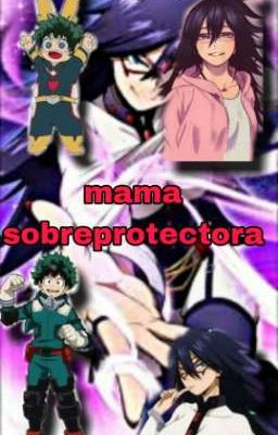 Mama Sobreprotectora(my Hero Academ...