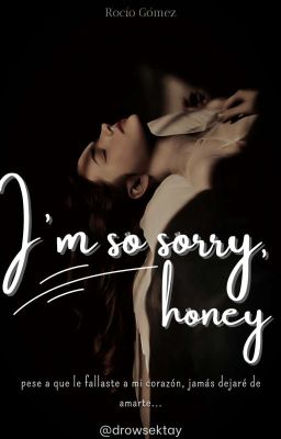 I'm so Sorry, Honey © #1