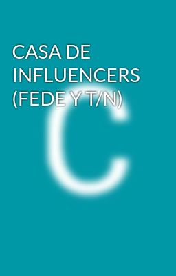 Casa de Influencers (fede y T/n)