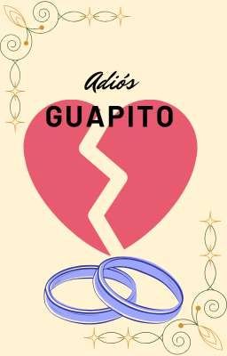 Adiós Guapito ~•guapoduo•~