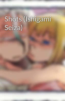 Shots (ishigami Seiza)