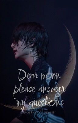 Dear Moon Please Answer my Question...