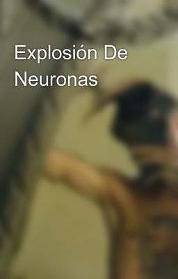 Explosión de Neuronas
