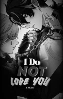 i do not Love you | • Wrioney • | D...