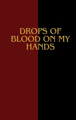 Drops of Blood on my Hands