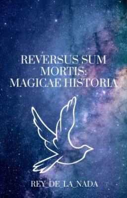 Reversus sum Mortis: Magicae Histor...