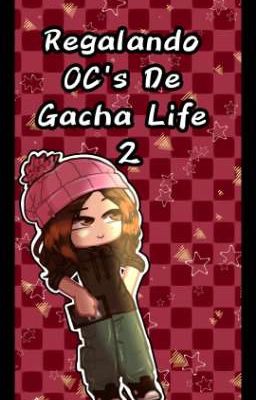 Regalando Oc's de Gacha Life 2!¡