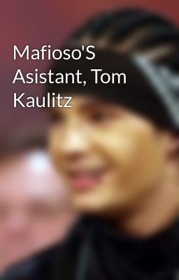 Mafioso's Asistant, tom Kaulitz