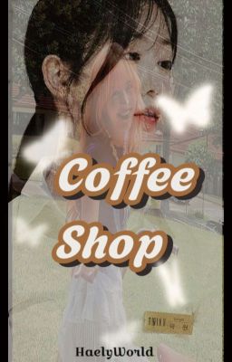Coffee Shop • Haely • one Shot •
