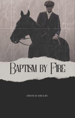 Baptism by Fire (thomas Shelby)